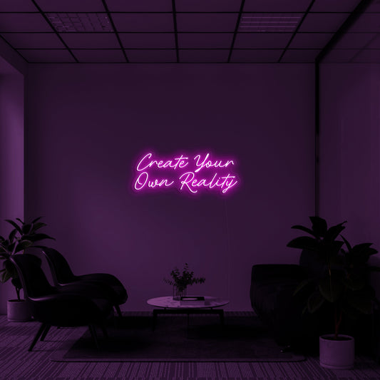 Create Your Own Reality' LED Neon Sign