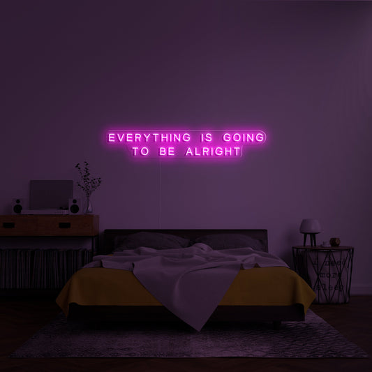 EVERYTHING IS GOING TO BE ALRIGHT' Neon Sign