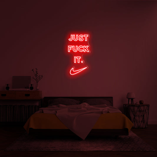 Just Fuck It' Neon Sign