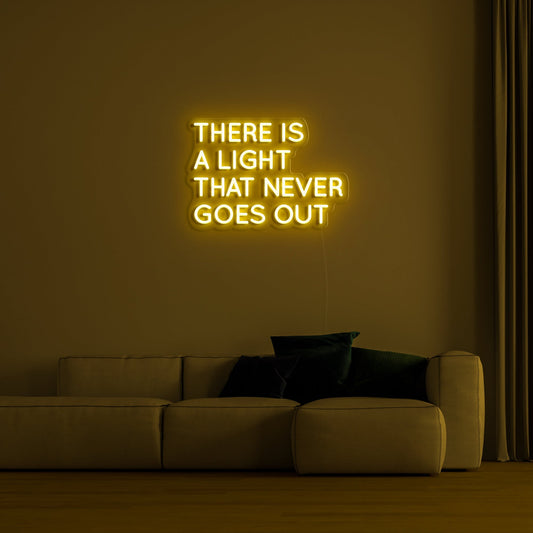 There Is A Light That Never Goes Out' LED Neon Verlichting