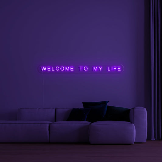 'Welcome to my life' LED Neon Sign