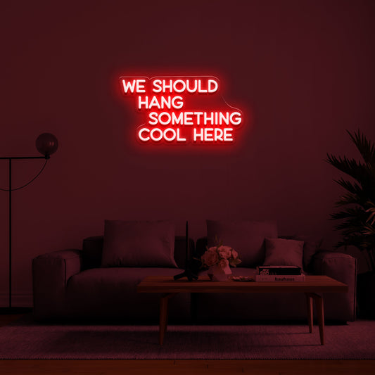 We Should Hang Something Cool' LED Neon Lamp