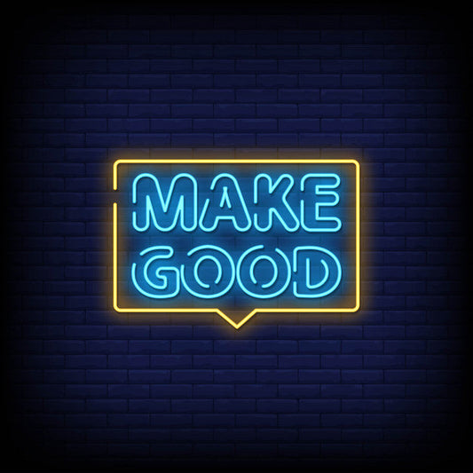 Make Good Neon Sign