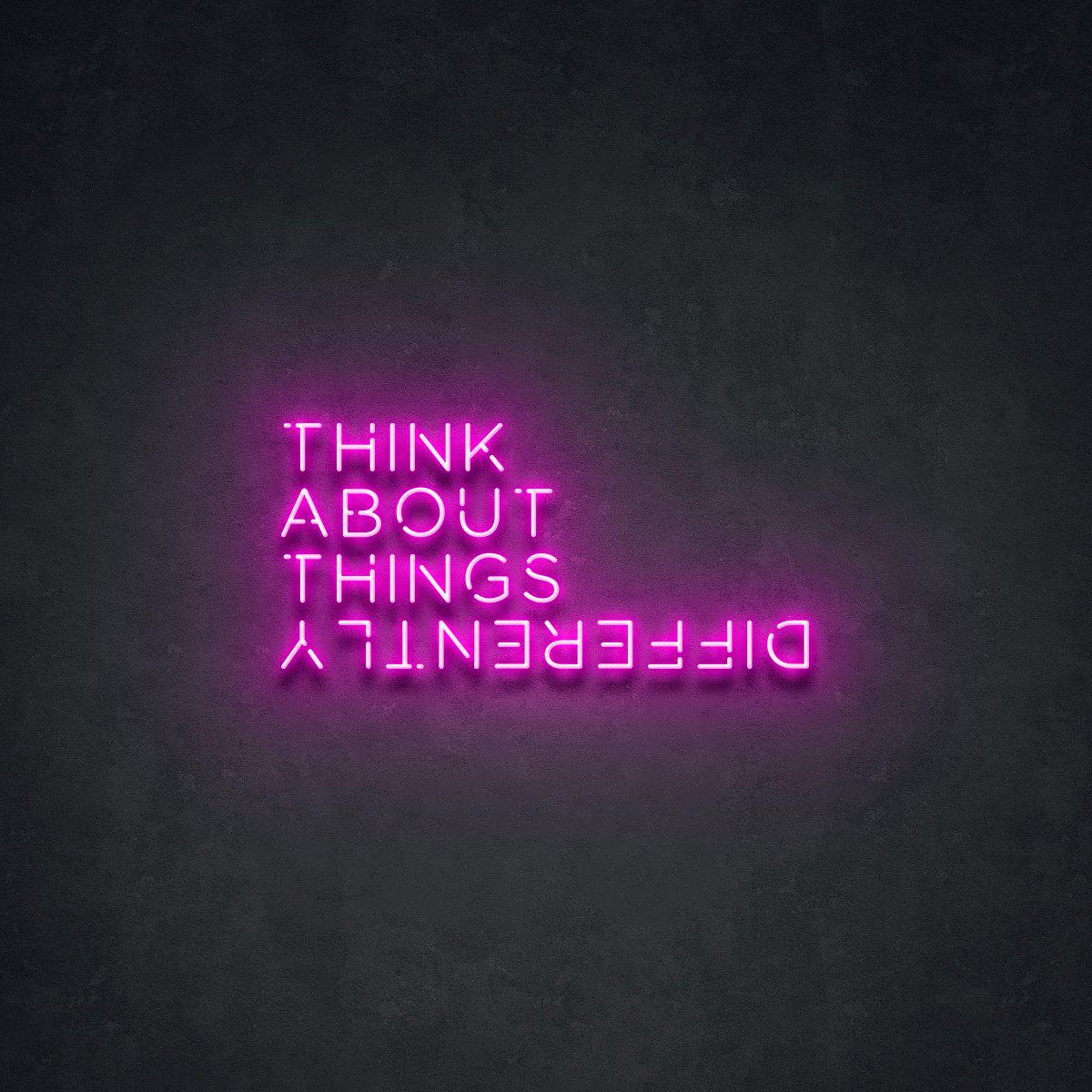 THINK ABOUT THINGS DIFFERENTLY' Neon Sign