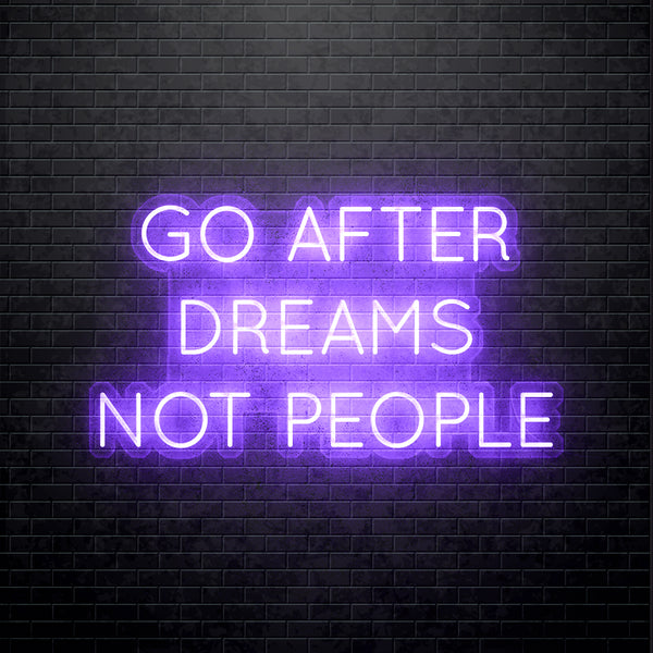 Go After Dreams Not People Led Neon Quotes